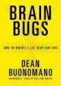 Brain Bugs (Audio) - Dean Buonomano, William Hughes