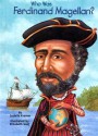 Who Was Ferdinand Magellan? - Sydelle Kramer, Nancy Harrison, Elizabeth Wolf