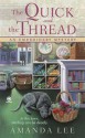 The Quick and the Thread - Amanda Lee