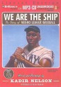 We Are the Ship: The Story of Negro League Baseball - Kadir Nelson, Dion Graham