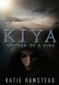 KIYA: Mother of a King - Katie Hamstead