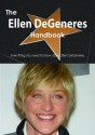 The Ellen DeGeneres Handbook - Everything You Need to Know about Ellen DeGeneres - Emily Smith