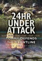 24hr Under Attack: Tommy Defends the Frontline - Andrew Robertshaw