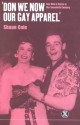 'Don We Now Our Gay Apparel: Gay Men's Dress in the Twentieth Century - Shaun Cole