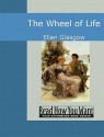 The Wheel of Life - Ellen Glasgow