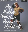 My Mother Was Nuts - Penny Marshall