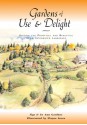 Gardens of Use & Delight: Uniting the Practical and Beautiful in an Integrated Landscape - Joann Gardner, Jo Ann Gardner, Joann Gardner, Elayne Sears