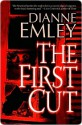 The First Cut: A Novel - Dianne Emley