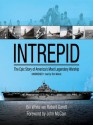 Intrepid: The Epic Story of America's Most Legendary Warship - Bill White