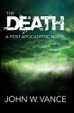 The Death: A Post-Apocalyptic Novel - John W. Vance, G. Michael Hopf