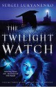 The Twilight Watch - Sergei Lukyanenko, Andrew Bromfield