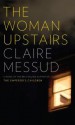 The Woman Upstairs - Claire Messud