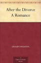 After the Divorce A Romance - Grazia Deledda, Maria Hornor Lansdale