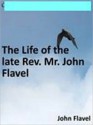 The Life of the late Rev. Mr. John Flavel - John Flavel