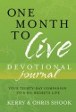 One Month to Live Devotional Journal: Your Thirty-Day Companion to a No-Regrets Life - Kerry Shook, Chris Shook