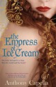 The Empress Of Ice Cream - Anthony Capella