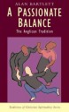 A Passionate Balance: The Anglican Tradition - Alan Bartlett