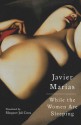 While the Women Are Sleeping - Javier Marías, Javier Mar as, Margaret Jull Costa