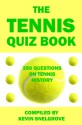 The Tennis Quiz Book: 250 Questions on Tennis History - Kevin Snelgrove