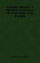 Colonial Folkways - A Chronicle of American Life in the Reign of the Georges - Charles McLean Andrews