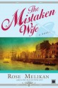 The Mistaken Wife: A Novel - Rose Melikan