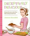 Deceptively Delicious - Jessica Seinfeld, Steve Vance, Lisa Hubbard