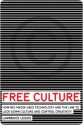 Free Culture: How Big Media Uses Technology and the Law to Lock Down Culture and Control Creativity - Lawrence Lessig