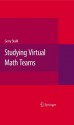 Studying Virtual Math Teams (Computer-Supported Collaborative Learning Series) - Gerry Stahl