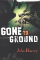 Gone to Ground (Will Grayson & Helen Walker) - John Harvey