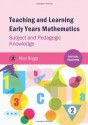 Teaching and Learning Early Years Mathematics: Subject and Pedagogic Knowledge (Critical Teaching) - Mary Briggs