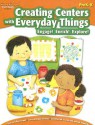 Creating Centers with Everyday Things PreK-K: Engage! Enrich! Explore! - Diane Jasinski