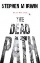 The Dead Path - Stephen M. Irwin