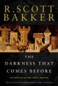 The Darkness That Comes Before - R. Scott Bakker
