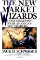 The New Market Wizards: Conversations with America's Top Traders - Jack D. Schwager