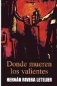 Donde mueren los valientes: relatos - Hernán Rivera Letelier, Jose Angel Cuevas