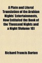 A Plain and Literal Translation of the Arabian Nights' Entertainments, Now Entituled the Book of the Thousand Nights and a Night - Anonymous, Richard Francis Burton