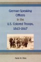 German-Speaking Officers in the U.S. Colored Troops, 1863-1867 - Martin Öfele, John David Smith