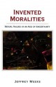 Invented Moralities: Sexual Values in an Age of Uncertainty - Jeffrey Weeks