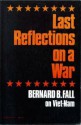 Last Reflections on a War: Bernard B. Fall on Viet-Nam - Bernard B. Fall