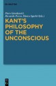 Kant's Philosophy of the Unconscious - Piero Giordanetti, Riccardo Pozzo, Marco Sgarbi