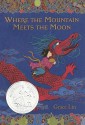 Where the Mountain Meets the Moon - Grace Lin