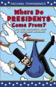 Where Do Presidents Come From?: And Other Presidential Stuff of Super Great Importance - Michael Townsend