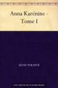 Anna Karénine - Tome I - Leo Tolstoy