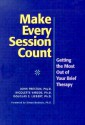 Make Every Session Count: Getting the Most Out of Your Brief Therapy - John D. Preston