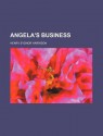 Angela's Business - Henry Sydnor Harrison