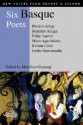 Six Basque Poets - Bernardo Atxaga, Felipe Juaristi