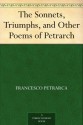 The Sonnets, Triumphs, and Other Poems of Petrarch - Francesco Petrarca, Thomas Campbell