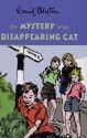 The Mystery of the Disappearing Cat - Enid Blyton