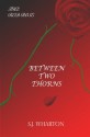 Between Two Thorns (The Red Rose, #1) - S.J. Wharton