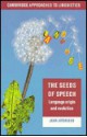 The Seeds of Speech: Language Origin and Evolution - Jean Aitchison